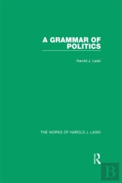 Grammar Of Politics (Works Of Harold J. Laski)