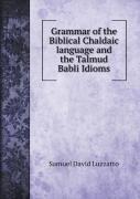 Grammar Of The Biblical Chaldaic Language And The Talmud Babli Idioms