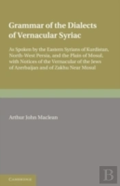 Grammar Of The Dialects Of The Vernacular Syriac