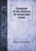 Grammar Of The Dialects Of Vernacular Syriac