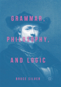 Grammar, Philosophy, And Logic