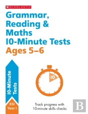 Grammar, Reading & Maths 10-Minute Tests Ages 5-6