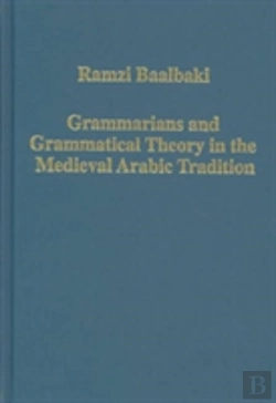 Bertrand.pt - Grammarians And Grammatical Theory In The Medieval Arabic Tradition
