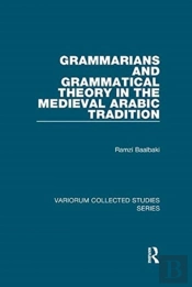 Grammarians And Grammatical Theory In The Medieval Arabic Tradition