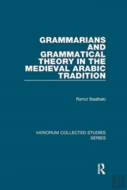 Bertrand.pt - Grammarians And Grammatical Theory In The Medieval Arabic Tradition