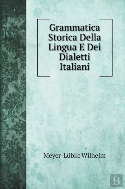 Bertrand.pt - Grammatica Storica Della Lingua E Dei Dialetti Italiani