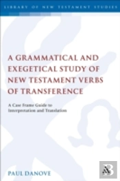 Grammatical And Exegetical Study Of New Testament Verbs Of Transference