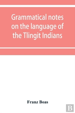 Bertrand.pt - Grammatical Notes On The Language Of The Tlingit Indians