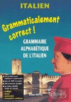 Grammaticalement Correct ; Grammaire Alphabetique De L'Italien