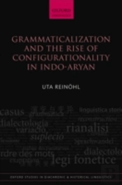 Grammaticalization And The Rise Of Configurationality In Indo-Aryan