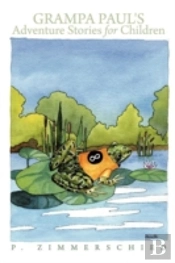 Grampa Paul'S Adventure Stories For Children