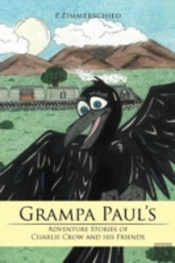 Bertrand.pt - Grampa Paul'S Adventure Stories Of Charlie Crow And His Friends
