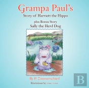 Grampa Paul'S Story Of Harriett The Hippo Plus Bonus Story Sally The Herd Dog