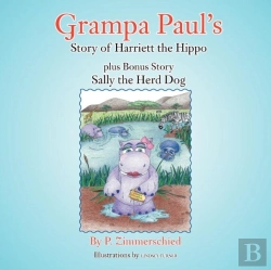 Bertrand.pt - Grampa Paul'S Story Of Harriett The Hippo Plus Bonus Story Sally The Herd Dog