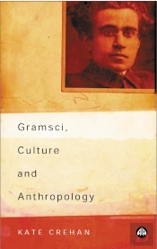 Gramsci, Culture And Anthropology