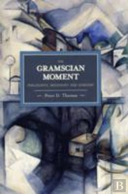Bertrand.pt - Gramscian Moment, The: Philosophy, Hegemony And Marxism