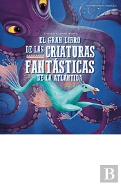 Gran Libro De Las Criaturas Fantasticas De La Atlantida, El