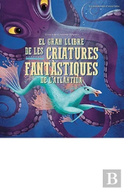 Gran Llibre De Les Criatures Fantastiques Del'Atlantida, El