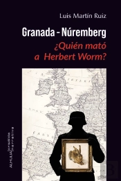 Granada-Núremberg ¿Quién Mató A Herbert Worm?