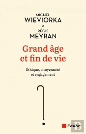 Grand Âge Et Fin De Vie : Éthique, Citoyenneté Et Engagement