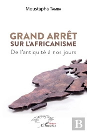 Grand Arrêt Sur L'Africanisme : De L'Antiquité À Nos Jours
