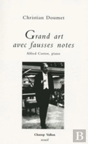 Grand Art Avec Fausses Notes ; Alfred Cortot, Piano