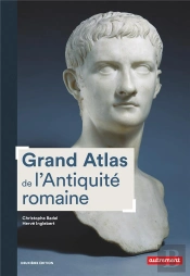 Grand Atlas De L'Antiquité Romaine ; Iiie Siècle Av. J.-C.-Vie Siècle Apr. J.-C. (2e Édition)
