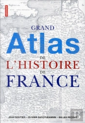 Grand Atlas De L'Histoire De France