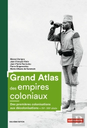 Grand Atlas Des Empires Coloniaux ; Des Premières Colonisations Aux Décolonisations, Xve-Xxie Siècle