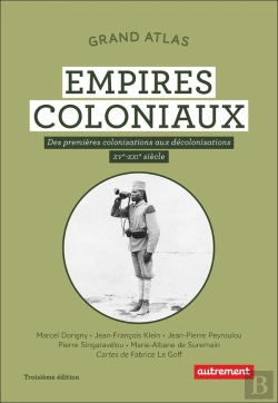 Bertrand.pt - Grand Atlas Des Empires Coloniaux : Des Premières Colonisations Aux Décolonisations (Xve-Xxie Siècle)