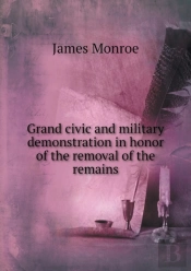 Grand Civic And Military Demonstration In Honor Of The Removal Of The Remains