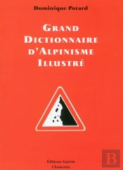 Grand Dictionnaire D'Alpinisme Illustré