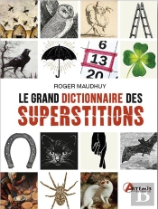 Grand Dictionnaire Des Superstitions