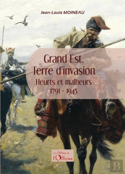 Bertrand.pt - Grand Est, Terre D'Invasion : Heurts Et Malheurs 1791-1945