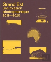 Grand Est Une Mission Photographique /Francais