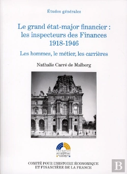 Bertrand.pt - Grand Etat-Major Financier : Les Inspécteurs Des Finances 1918-1946. Les Hommes, Le Métier, Les Carrières