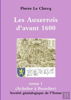 Bertrand.pt - Grand Format, Les Auxerrois D'Avant 1600 (Tome 1)