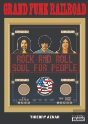 Grand Funk Railroad : Rock & Roll Soul For People