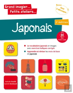 Bertrand.pt - Grand Imagier... Petits Ateliers... Japonais En Images Avec Exercices Ludiques. Apprendre Et Réviser Les Mots De Base. (A1) (Fichiers Audio) 2e Édition