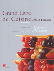 Grand Livre De Cuisine D'Alain Ducasse ; Desserts Et Pâtisserie