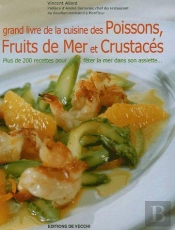 Grand Livre Des Poissons, Fruits De Mer Et Crustacés ; Plus De 200 Recettes Pour Fêter La Mer Dans Son Assiette...
