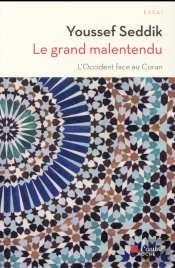 Grand Malentendu (Le) - L'Occident Face Au Coran