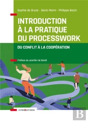 Grand Manuel Du Processwork ; Du Conflit À La Coopération