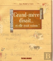 Grand-Mère Disait...Et Elle Avait Raison !