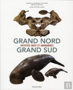 Bertrand.pt - Grand Nord-Grand Sud ; Artistes Inuit Et Aborigènes