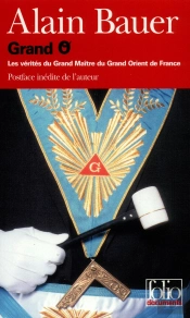 Grand O : Les Vérités Du Grand Maître Du Grand Orient De France