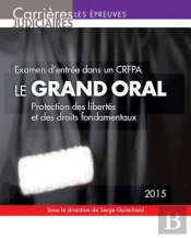 Grand Oral - Examen D'Entree Dans Un Crfpa, 10eme Ed.  (Le)