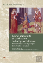 Grand-Parentalité Et Patrimoine En Europe Occidentale : Approche Historique Et Juridique, De L'Antiquité À Nos Jours