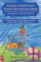 Grand-Parenting Your Grandchildren - Blessing Or Burden?