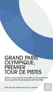 Grand Paris Olympique, Premier Tour De Pistes - Histoire D'Une Annee D'Enquete Sur La Production Des